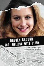 Watch Uneven Ground: The Melissa Witt Story Merdb