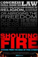 Watch Shouting Fire Stories from the Edge of Free Speech Merdb