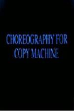 Watch Choreography for Copy Machine Merdb