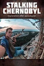 Watch Stalking Chernobyl: Exploration After Apocalypse Merdb