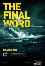 Watch Titanic: The Final Word with James Cameron Merdb