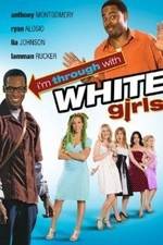 Watch I'm Through with White Girls Merdb
