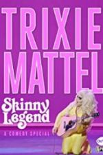 Watch Trixie Mattel: Skinny Legend Merdb