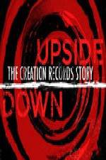 Watch Upside Down The Creation Records Story Merdb