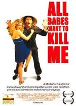 Watch All Babes Want to Kill Me Merdb