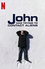 Watch John Was Trying to Contact Aliens Merdb