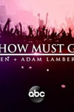 Watch The Show Must Go On: The Queen + Adam Lambert Story Merdb