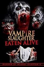Watch Vampire Slaughter: Eaten Alive Merdb