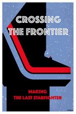 Watch Crossing the Frontier: Making \'The Last Starfighter\' Merdb