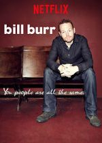 Watch Bill Burr: You People Are All the Same. Merdb