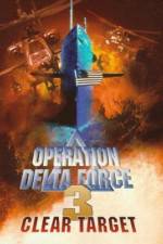 Watch Operation Delta Force 3 Clear Target Merdb