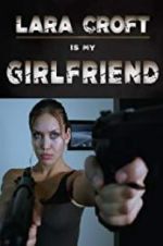 Watch Lara Croft Is My Girlfriend Merdb