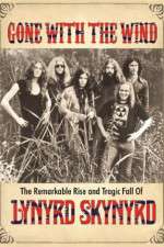 Watch Gone with the Wind: The Remarkable Rise and Tragic Fall of Lynyrd Skynyrd Merdb