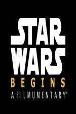 Watch Star Wars Begins: A Filmumentary Merdb