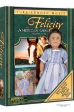 Watch Felicity An American Girl Adventure Merdb