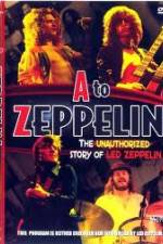 Watch A to Zeppelin: The Unauthorized Story of Led Zeppelin Merdb