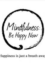 Watch Mindfulness: Be Happy Now Merdb