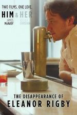 Watch The Disappearance of Eleanor Rigby: Him Merdb