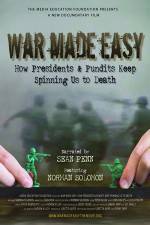Watch War Made Easy How Presidents & Pundits Keep Spinning Us to Death Merdb