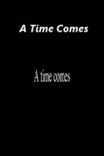 Watch A Time Comes Merdb