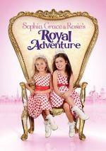 Watch Sophia Grace & Rosie\'s Royal Adventure Merdb