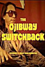 Watch The Ojibway Switchback Merdb