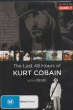 Watch Kurt Cobain The Last 48 Hours of Merdb