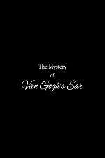 Watch The Mystery of Van Gogh's Ear Merdb