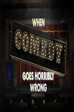 Watch When Comedy Goes Horribly Wrong Merdb