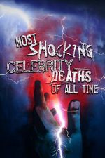 Watch Most Shocking Celebrity Deaths of All Time Merdb
