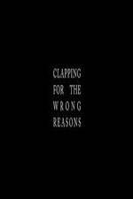 Watch Clapping for the Wrong Reasons Merdb