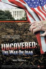 Watch Uncovered The Whole Truth About the Iraq War Merdb
