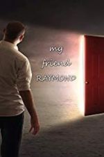 Watch My Friend Raymond Merdb