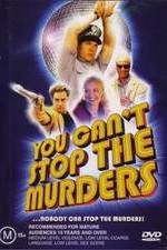 Watch You Can't Stop the Murders Merdb