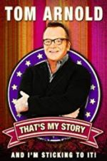 Watch Tom Arnold: That\'s My Story and I\'m Sticking to it Merdb