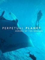 Watch Perpetual Planet: Heroes of the Oceans Merdb