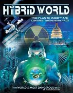 Watch Hybrid World: The Plan to Modify and Control the Human Race Merdb