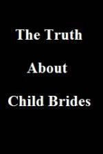 Watch The Truth About Child Brides Merdb