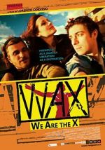 Watch WAX: We Are the X Merdb