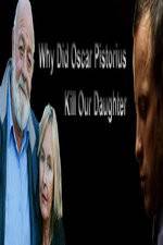 Watch Why Did Oscar Pistorius Kill Our Daughter? Merdb