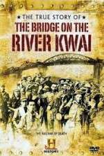 Watch The True Story of the Bridge on the River Kwai Merdb