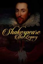 Watch Shakespeare: The Legacy Merdb