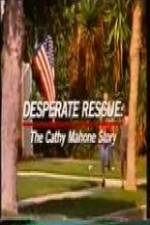 Watch Desperate Rescue The Cathy Mahone Story Merdb