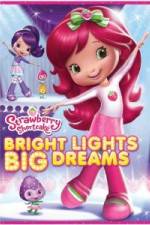 Watch Strawberry Shortcake: Bright Lights, Big Dreams Merdb