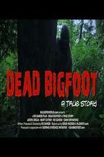 Watch Dead Bigfoot A True Story Merdb