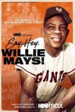 Watch Say Hey, Willie Mays! Merdb