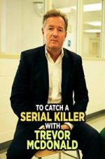 Watch To Catch a Serial Killer with Trevor McDonald Merdb