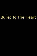 Watch Bullet To The Heart Merdb