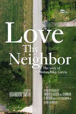 Watch Love Thy Neighbor - The Story of Christian Riley Garcia Merdb