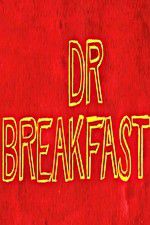 Watch Dr Breakfast Merdb
